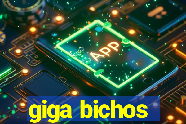 giga bichos